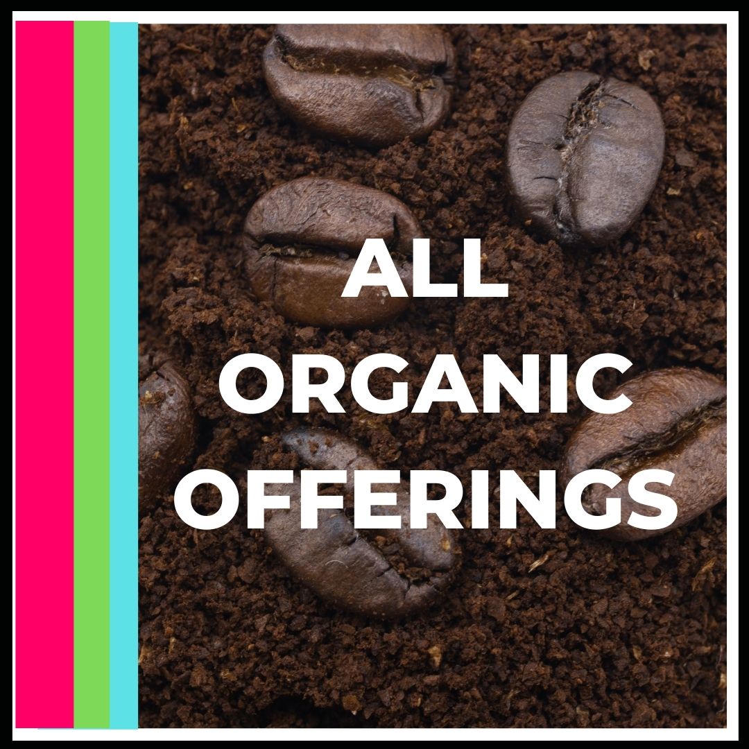 All Organic Coffee Offerings. This is a title page Image to click into all the available coffee offerings and their various size and consistency options. This is a picture of coffee beans sitting on ground coffee with a tri colored background to denote offerings from all three of the main coffee growing regions